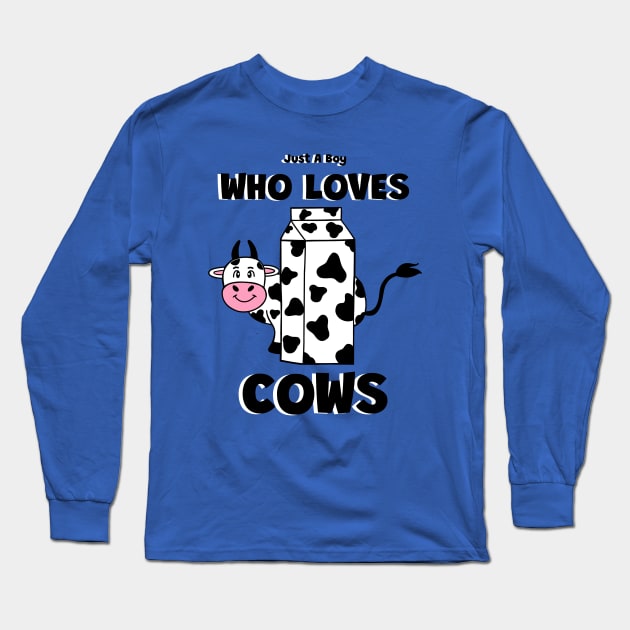 Cow Lover Just A Boy That Loves Cows - Funny Cow Quotes Long Sleeve T-Shirt by SartorisArt1